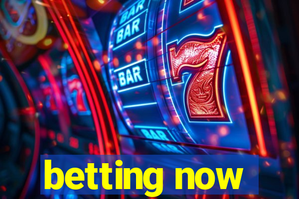 betting now